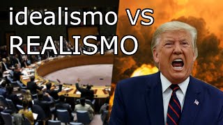 Idealismo VS REALISMO en Relaciones INTERNACIONALES  Realdiplomacy [upl. by Grega]