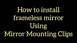 How to install a frameless mirror using mirror mounting clips [upl. by Antons748]