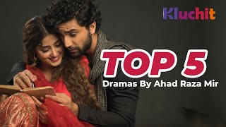 Top 5 Dramas By Ahad Raza Mir [upl. by Nuriel]