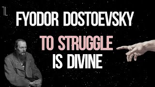 Fyodor Dostoevsky To Struggle is Divine [upl. by Notyep702]