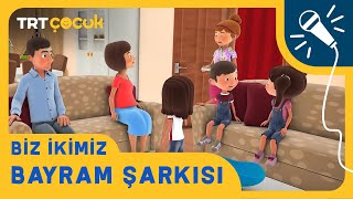 Biz İkimiz  Bayram Şarkısı [upl. by Ymiaj]