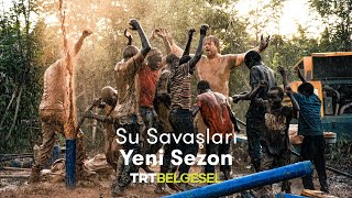 💧 Su Savaşları Yeni Sezonuyla TRT Belgesel’de [upl. by Hgielac]