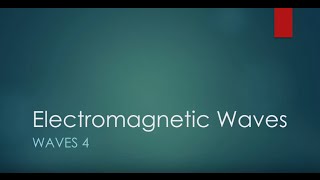 Waves 4 Electromagnetic Waves [upl. by Eleik]