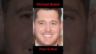 MICHAEL BUBLE  THEN AND NOW [upl. by Ajim]