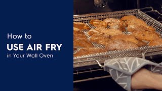 How To Use Air Fry in Your Wall Oven [upl. by Prentiss]