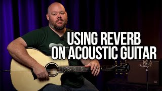 Using Reverb on Acoustic Guitar [upl. by Aneahs]