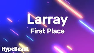 Larray  First Place Lyrics [upl. by Lashar552]