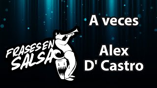 A veces letra  Alex d castro Frases en Salsa [upl. by Demaggio]