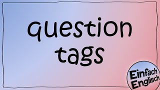 question tags  einfach erklärt  Einfach Englisch [upl. by Ynohtnaluap]