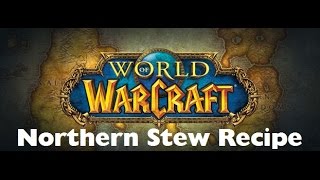 World of Warcraft Northern Stew Recipe [upl. by Kemme111]