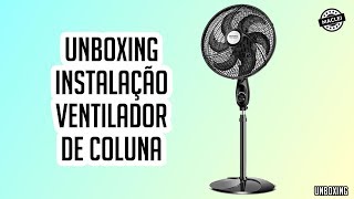 UNBOXING INSTALAÇÃO VENTILADOR COLUNA MONDIAL BLACK PREMIUM [upl. by Pestana]