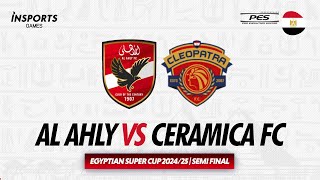 Al Ahly SC vs Ceramica Cleopatra FC  Egyptian Super Cup 202425 [upl. by Arhez]