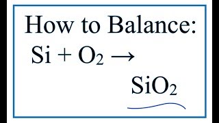 How to Balance Si  O2  SiO2 Silicon  Oxygen gas [upl. by Stallworth]